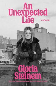 An Unexpected Life: A Memoir by Gloria Steinem