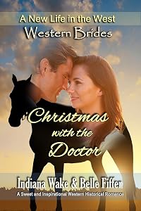 Western Brides: Christmas with the Doctor: A Sweet and Inspirational Western Historical Romance (A New Life in the West Book 7)