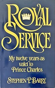 Royal Service: My Twelve Years As Valet to Prince Charles by Barry