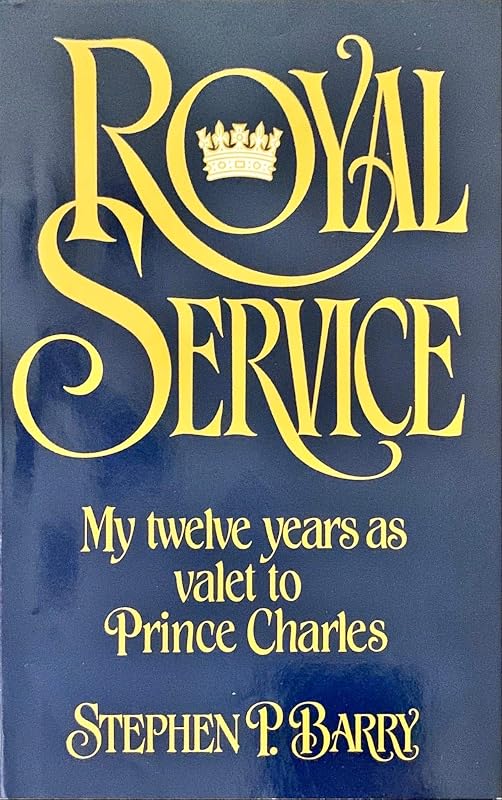 Royal Service: My Twelve Years As Valet to Prince Charles by Barry