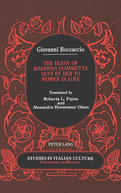 Giovanni Boccaccio: The Elegy of Madonna Fiammetta Sent by Her to Women in Love (Studies in Italian Culture) by Alexandra Hennessey Olsen