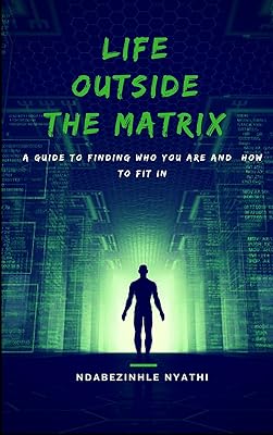 Life Outside the Matrix: Finding who you are and how to fit in. (The Matrix Series Book 1)
