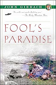 Fool's Paradise (John Gierach's Fly-fishing Library)