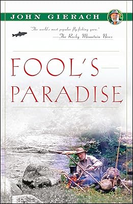 Fool's Paradise (John Gierach's Fly-fishing Library)