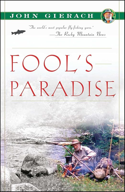 Fool's Paradise (John Gierach's Fly-fishing Library) by John Gierach