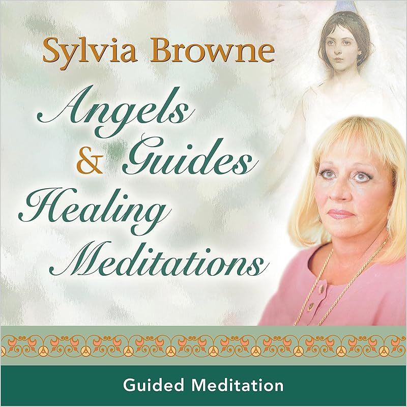 Angels and Guides Healing Meditations by Sylvia Browne