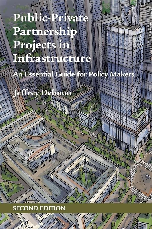 Public-Private Partnership Projects in Infrastructure by Jeffrey Delmon