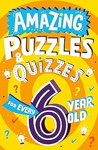 Amazing Puzzles and Quizzes for Every 6 Year Old: A new children’s illustrated quiz book, packed with puzzles, activities and brainteasers! (Amazing Puzzles and Quizzes for Every Kid)