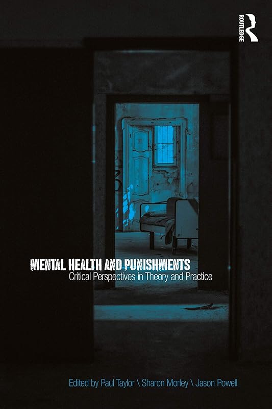Mental Health and Punishments: Critical Perspectives in Theory and Practice by Paul Taylor