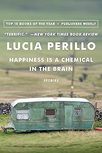 Happiness Is a Chemical in the Brain: Stories