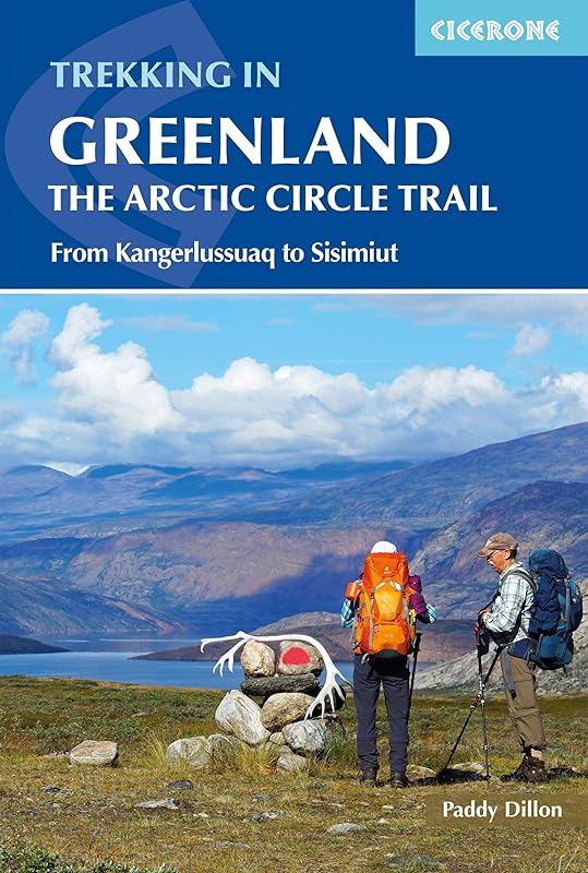 Trekking in Greenland - The Arctic Circle Trail: Revised Edition (Cicerone Trekking Guides) by Paddy Dillon