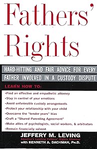 Fathers' Rights: Hard-Hitting and Fair Advice for Every Father Involved in a Custody Dispute by Jeffery Leving