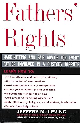 Fathers' Rights: Hard-Hitting and Fair Advice for Every Father Involved in a Custody Dispute