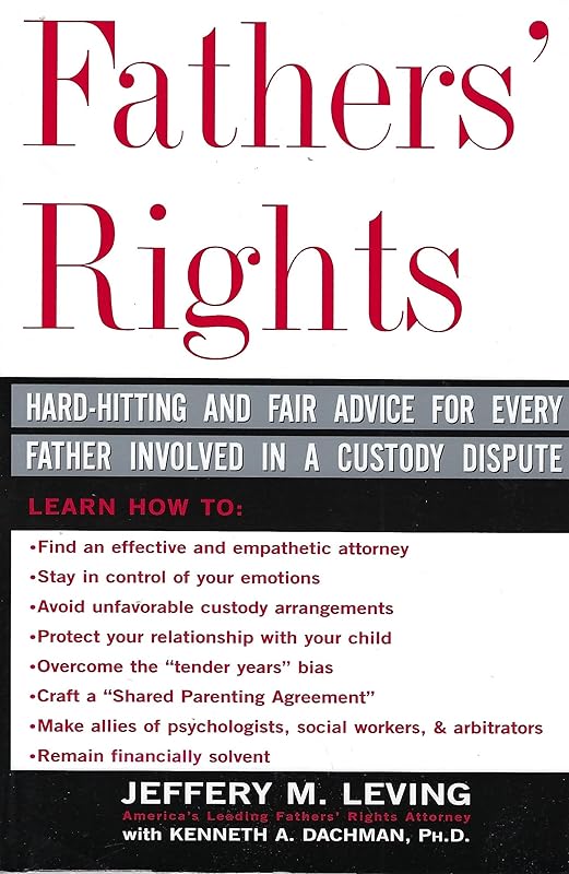 Fathers' Rights: Hard-Hitting and Fair Advice for Every Father Involved in a Custody Dispute by Jeffery Leving
