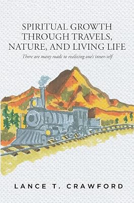 Spiritual Growth Through Travels, Nature, And Living Life: There are many roads to realizing oneaEUR(tm)s inner-self