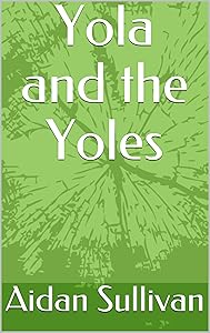 Yola and the Yoles by Aidan Sullivan