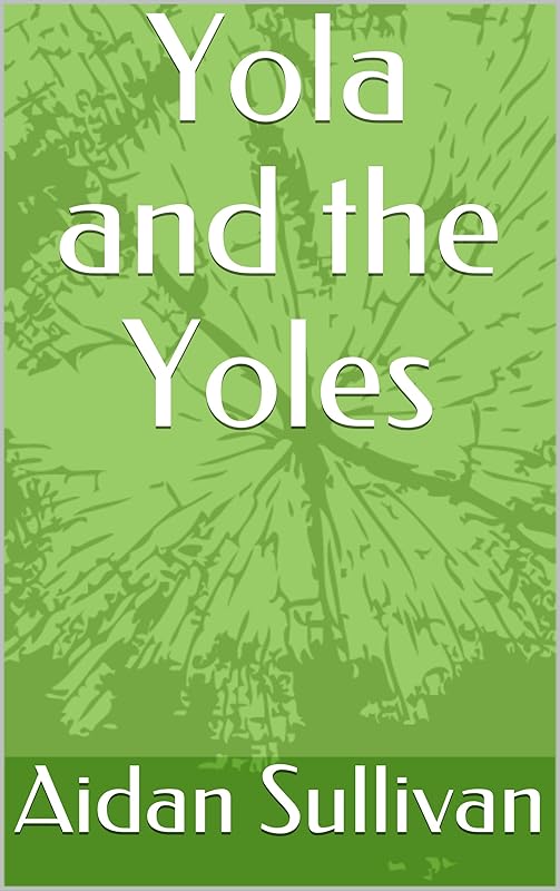 Yola and the Yoles by Aidan Sullivan