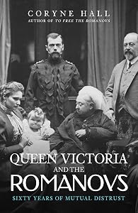 Queen Victoria and The Romanovs: Sixty Years of Mutual Distrust