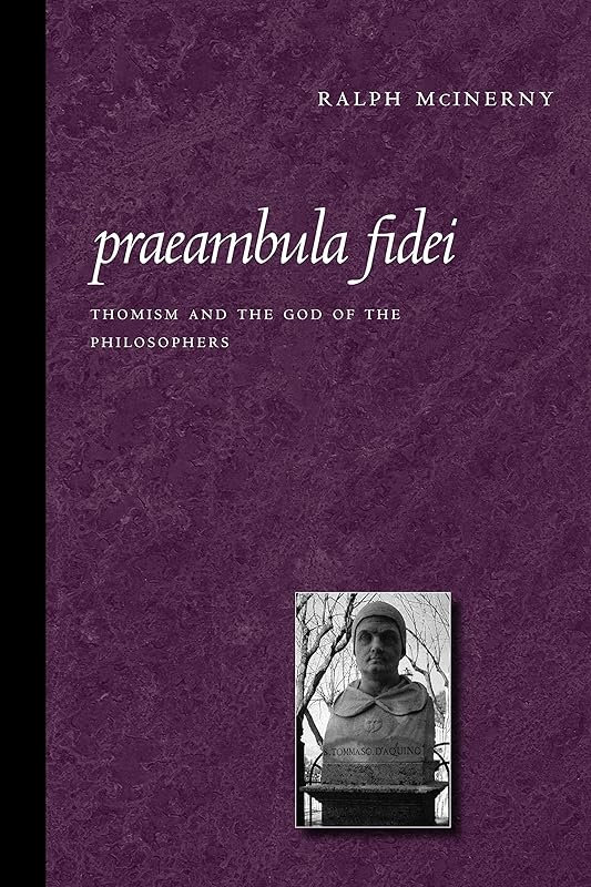 Praeambula Fidei: Thomism and the God of the Philosophers by Ralph McInerny
