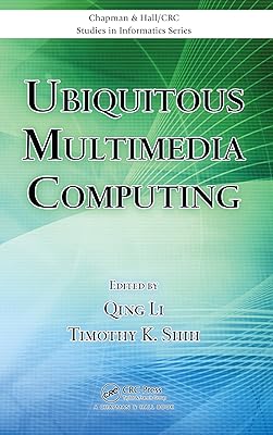 Ubiquitous Multimedia Computing (Chapman & Hall/CRC Studies in Informatics Series)