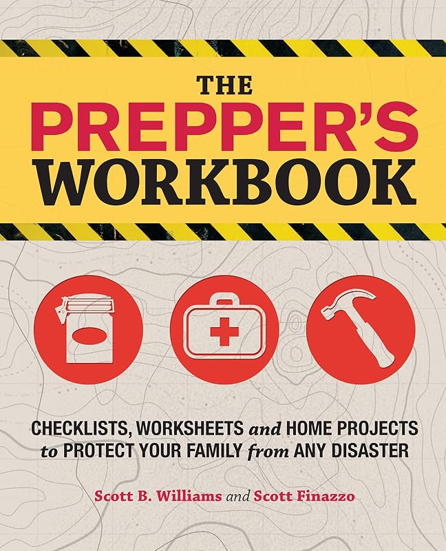 The Prepper's Workbook: Checklists, Worksheets, and Home Projects to Protect Your Family from Any Disaster (Preppers) by Scott B. Williams