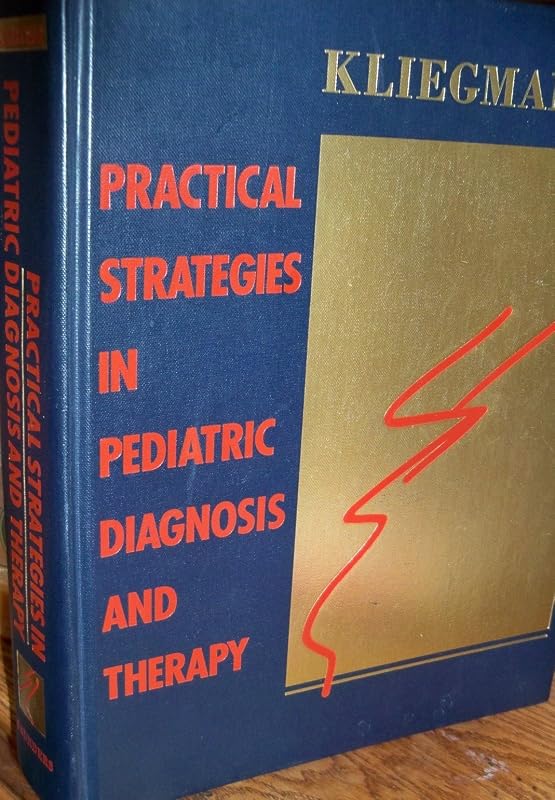 Practical Strategies in Pediatric Diagnosis and Therapy by Robert M. Kliegman MD