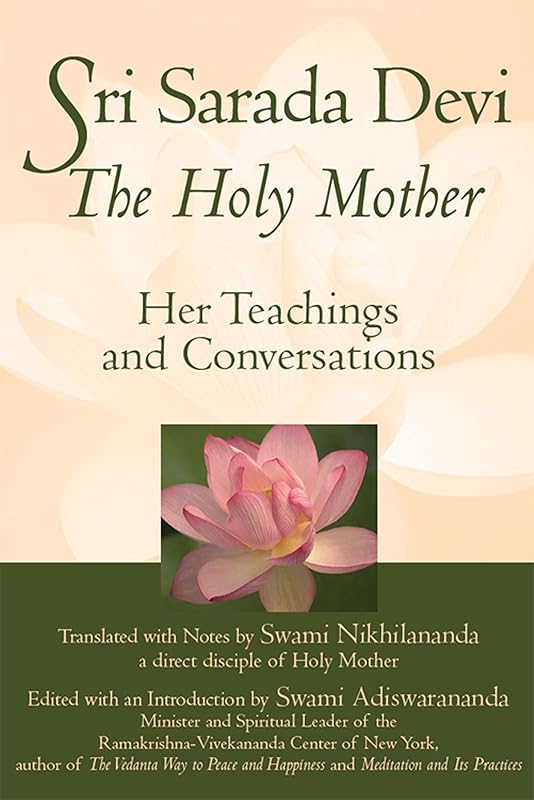 Sri Sarada Devi, The Holy Mother: Her Teachings and Conversations by Swami Nikhilananda