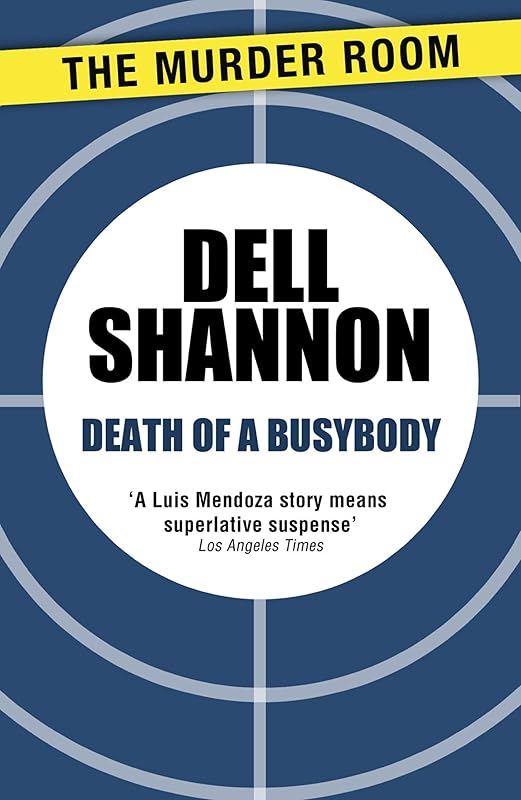 Death of a Busybody (A Lieutenant Luis Mendoza Mystery Book 176) by Dell Shannon