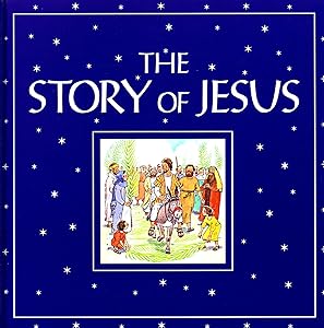 The Story of Jesus by Heather Amery