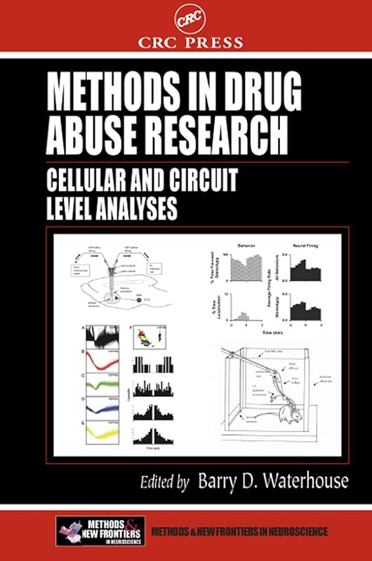 Methods in Drug Abuse Research: Cellular and Circuit Level Analyses (Frontiers in Neuroscience) by Barry D. Waterhouse