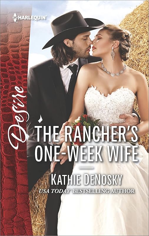 The Rancher's One-Week Wife (Harlequin Desire Book 2467) by Kathie DeNosky