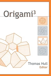 Origami^{3} (AK Peters/CRC Recreational Mathematics Series) by Thomas Hull