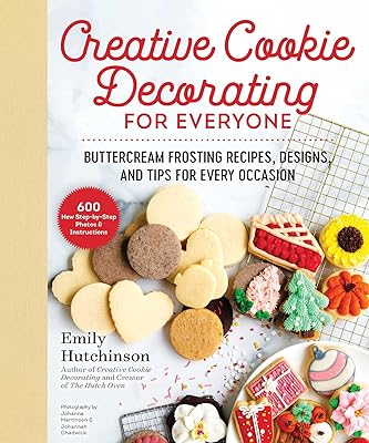 Creative Cookie Decorating for Everyone: Buttercream Frosting Recipes, Designs, and Tips for Every Occasion