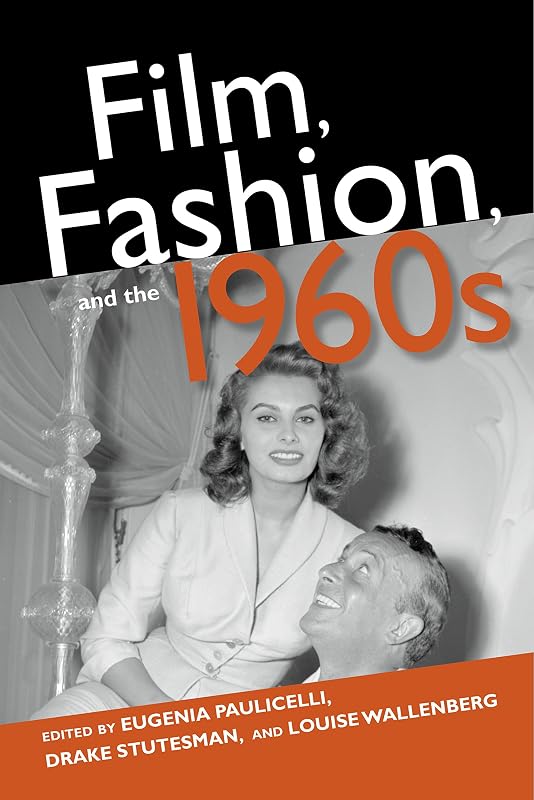Film, Fashion, and the 1960s by Eugenia Paulicelli
