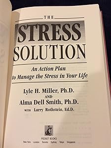 The STRESS SOLUTION: AN ACTION PLAN TO MANAGE THE STRESS IN YOUR LIFE