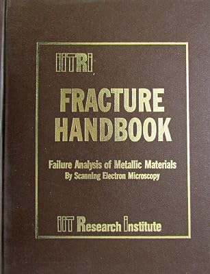 IITRI fracture handbook: Failure analysis of metallic materials by scanning electron microscopy