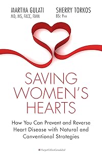 Saving Women's Hearts: How You Can Prevent and Reverse Heart Disease With Natural and Conventional Strategies by Martha Gulati