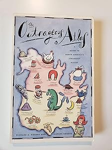 The Outrageous Atlas: A Guide to North America's Strangest Places by Richard A. Rogers