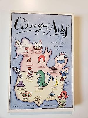 The Outrageous Atlas: A Guide to North America's Strangest Places