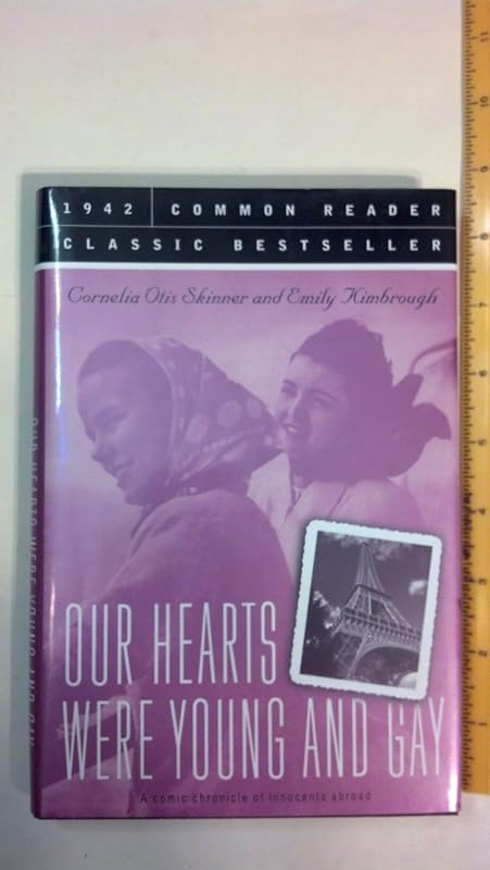 Our Hearts Were Young And Gay: An Unforgettable Comic Chronicle of Innocents Abroad in the 1920s by Cornelia Otis Skinner
