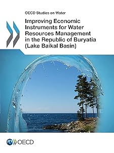 Improving Economic Instruments for Water Resources Management in the Republic of Buryatia (Lake Baikal Basin) (Oecd Studies on Water)