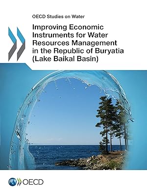 Improving Economic Instruments for Water Resources Management in the Republic of Buryatia (Lake Baikal Basin) (Oecd Studies on Water)