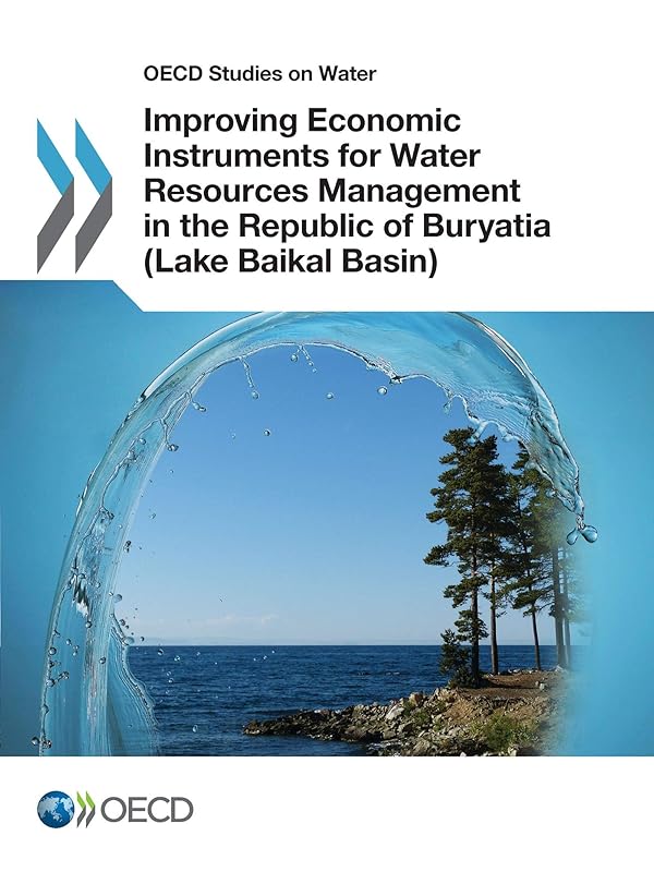 Improving Economic Instruments for Water Resources Management in the Republic of Buryatia (Lake Baikal Basin) (Oecd Studies on Water) by OECD