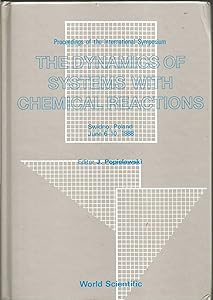 Dynamics of Systems With Chemical Reactions: Proceedings of the International Symposium, Swidno, Poland, June 6-10, 1988 by J. Popielawski