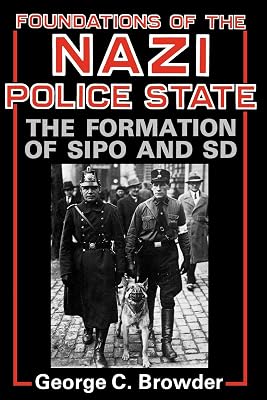 Foundations of the Nazi Police State: The Formation of Sipo and SD
