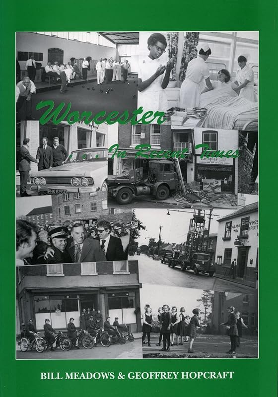 Worcester in Recent Times by Bill Meadows