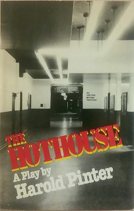 The Hothouse: A Play by Harold Pinter