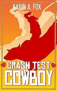 Crash Test Cowboy by Karin A Fox