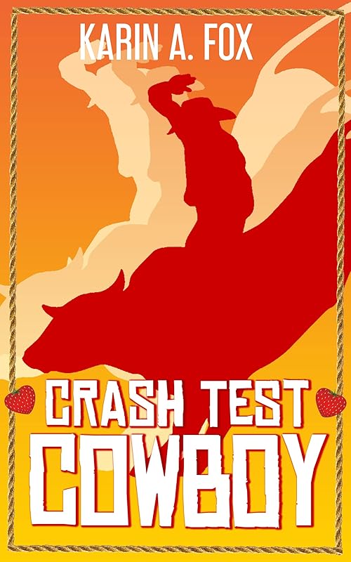 Crash Test Cowboy by Karin A Fox