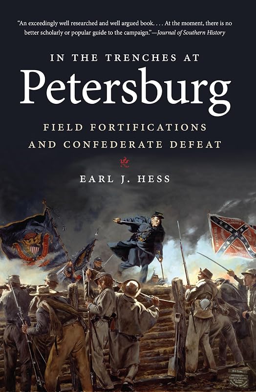 In the Trenches at Petersburg: Field Fortifications and Confederate Defeat (Civil War America) by Earl J. Hess